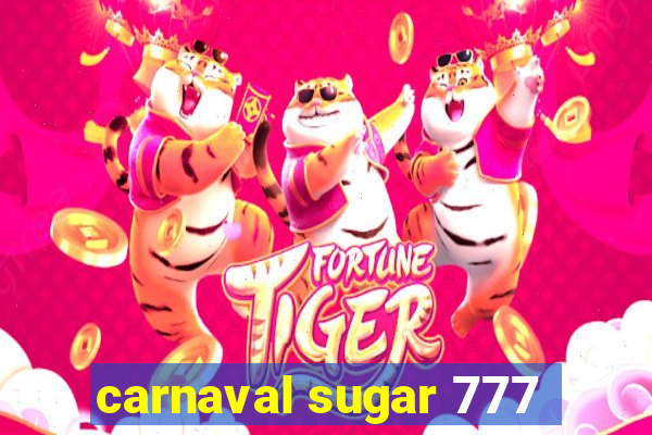 carnaval sugar 777